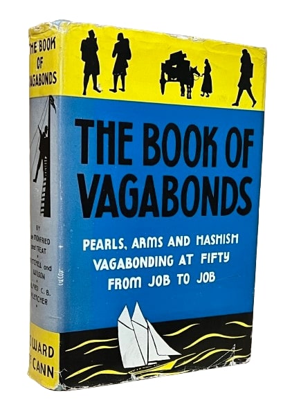 The Book of Vagabonds. Pearls, Arms and Hashish, by Henri de Monfreid and Ida Treat. Vagabonding at Fifty from Siberia to Turkestan, by Helen Calista Wilson and Elsie Reed Mitchell. From Job to Job Around the World, by Alfred C.B. Fletcher.