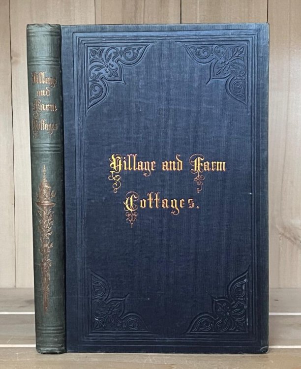 Image for Village and Farm Cottages. The Requirements of American Village Homes Considered and Suggested; with Designs for Such Houses of Moderate Cost Village and Farm Cottages. The Requirements of American Village Homes Considered and Suggested; with Designs for Such Houses of Moderate Cost