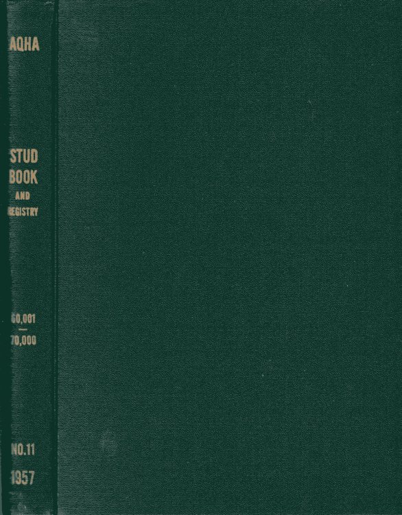 Image for The American Quarter Horse Association Official Stud Book and Registry Volume One, Number Eleven 1957 The American Quarter Horse Association Official Stud Book and Registry Volume One, Number Eleven 1957