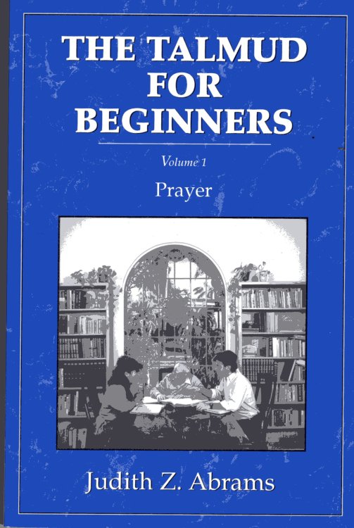Image for The Talmud for Beginners, Volume 1 Prayer The Talmud for Beginners, Volume 1 Prayer