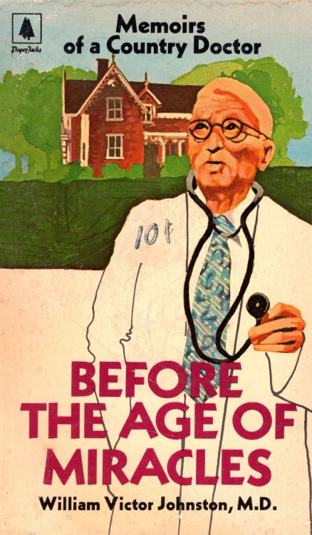 Image for Before the Age of Miracles: Memoirs of a Country Doctor Before the Age of Miracles: Memoirs of a Country Doctor
