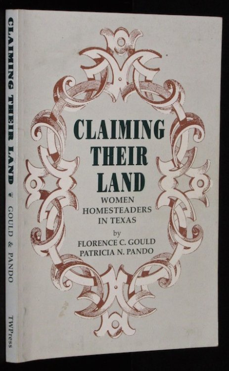 Image for Claiming Their Land: Women Homesteaders in Texas (SOUTHWESTERN STUDIES) Claiming Their Land: Women Homesteaders in Texas (SOUTHWESTERN STUDIES)