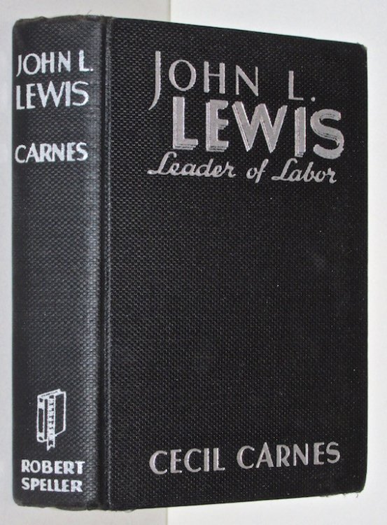 John L. Lewis: leader of labor, by Cecil Carnes
