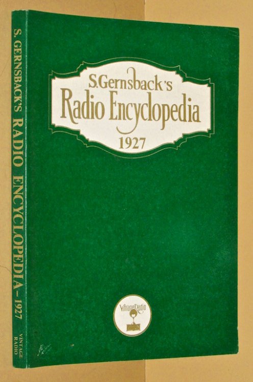 Image for S. Gernsback's 1927 radio encyclopedia S. Gernsback's 1927 radio encyclopedia