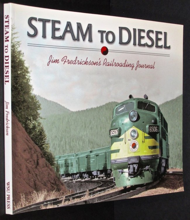 Image for Steam to Diesel: Jim Fredrickson's Railroading Journal Steam to Diesel: Jim Fredrickson's Railroading Journal