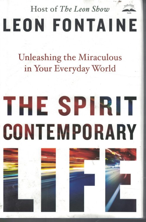 Spirit Contemporary Life; - Unleashing the Miraculous in Your Everyday World