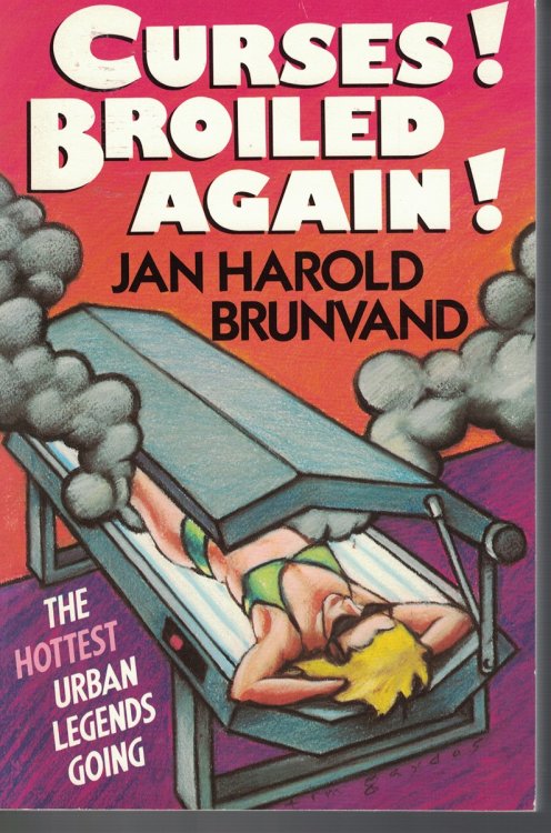 Curses! Broiled Again! ; The Hottest Urban Legends Going
