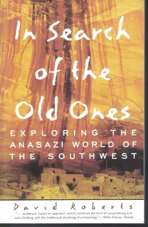 In Search Of The Old Ones; Exploring the Anasazi World of the Southwest