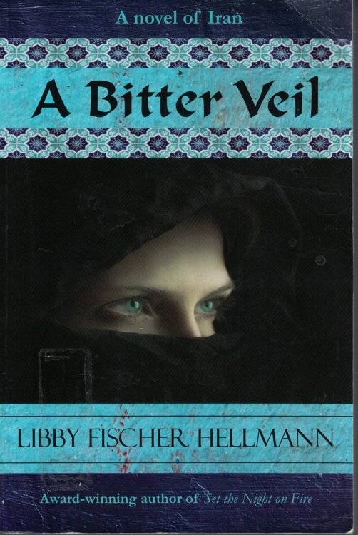 A Bitter Veil - A Novel Of Iran; Book 2