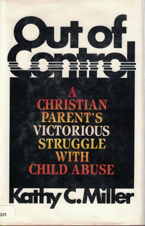 Image for Out Of Control; A Christian Parent's Victorious Struggle With Child Abuse Out Of Control; A Christian Parent's Victorious Struggle With Child Abuse