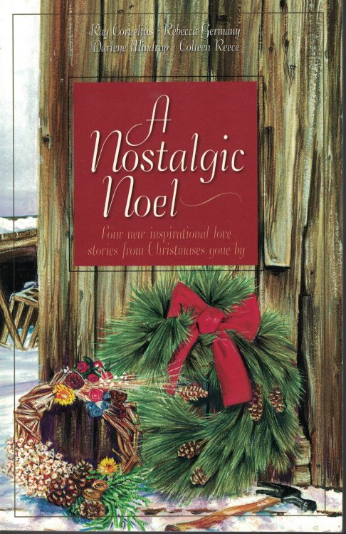 Nostalgic Noel; Contains: Cane Creek Christmas, Bittersweet, Christmas Gift of Love, Honor of the Big Snows