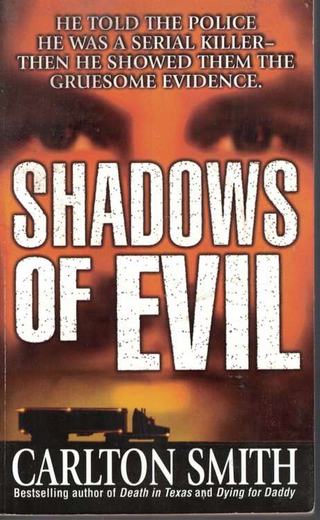 Shadows of Evil; He Told the Police He Was Serial Killer - Then He Showed Them the Gruesome Evidence