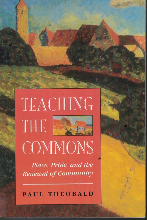Teaching The Commons; Place, Pride, and the Renewal of Community