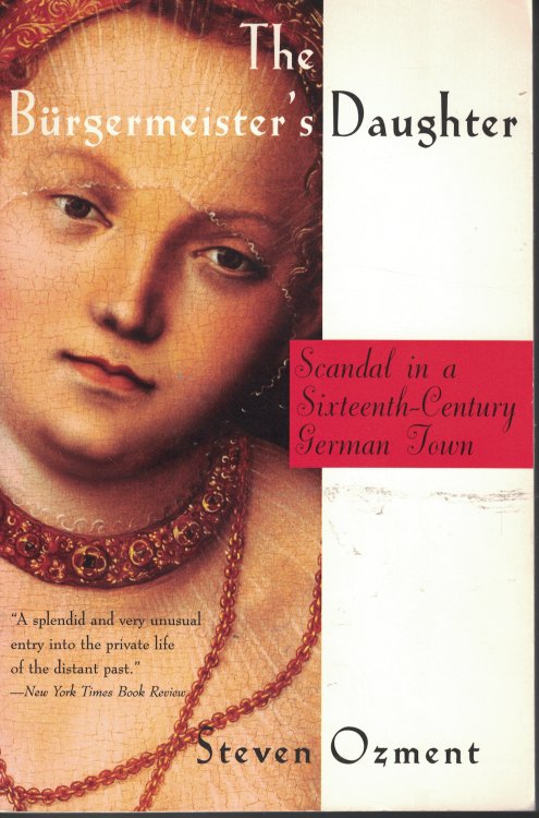 Burgermeister's Daughter; Scandal in a Sixteenth Century German Town