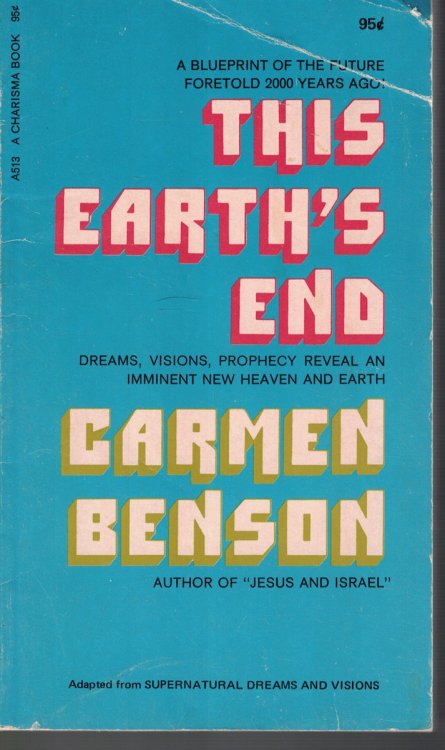 This Earth's End; Dreams, Visions, Prophecy Reveal an Imminent New Heaven and Earth