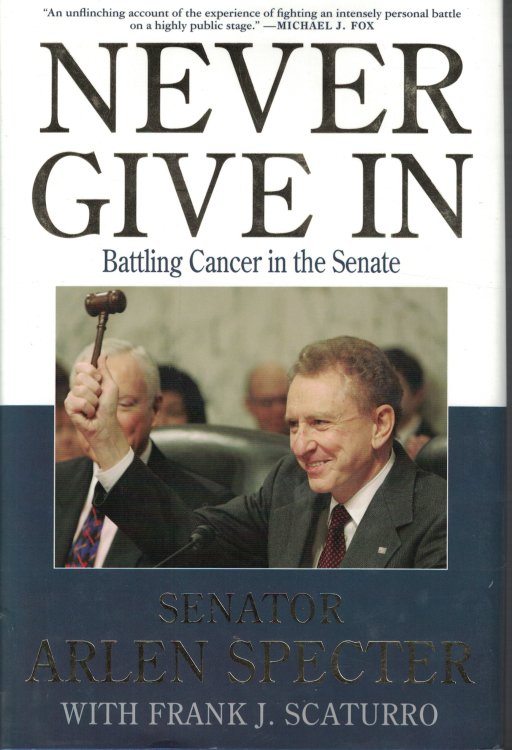 Image for Never Give In; Battling Cancer in the Senate Never Give In; Battling Cancer in the Senate