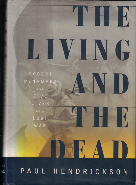 Living And The Dead; Robert McNamara and Five Lives of a Lost War