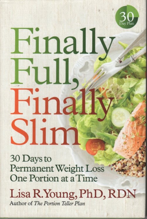 Finally Full, Finally Slim; 30 Days to Permanent Weight Loss One Portion At a Time