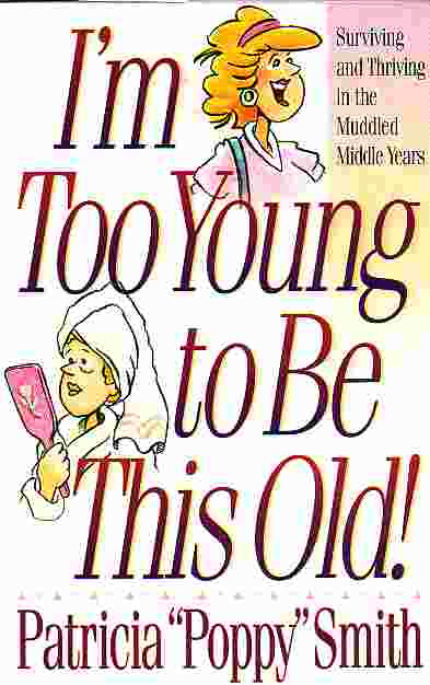 I'm To Young To Be This Old; Surviving and Thriving in the Muddled Middle Years