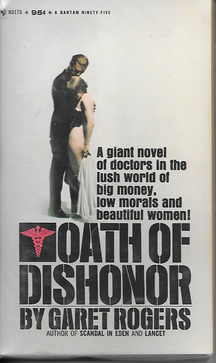 Oath Of Dishonor; A Giant Novel of Doctors in the Lush World of Big Money, Low Morals and Beautiful Women