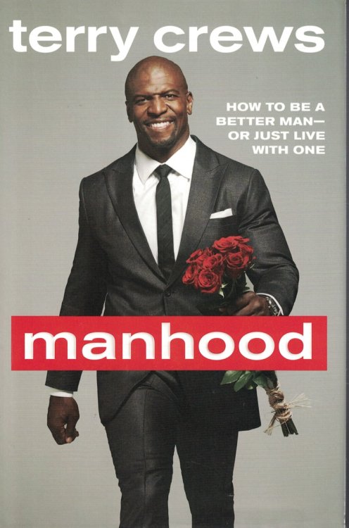 Manhood; How to be a Better Man or Just Live with One