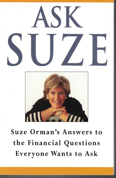 Ask Suze; Answers to the Financial Questions Everyone Wants to Ask