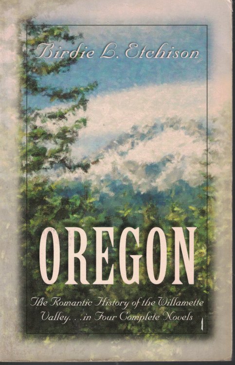 Oregon; Romantic Hsitory of the Willamette Valley