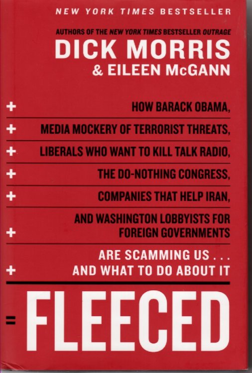 Fleeced; How Barack Obama, Media Mockery of Terrorist Threats, Liberals Who Want to Kill Talk Radio, the Do-Nothing Congress, Companies That Help Iran, and Washington Lobbyists for Foreign Governments Are Scamming Us . and What to Do about It