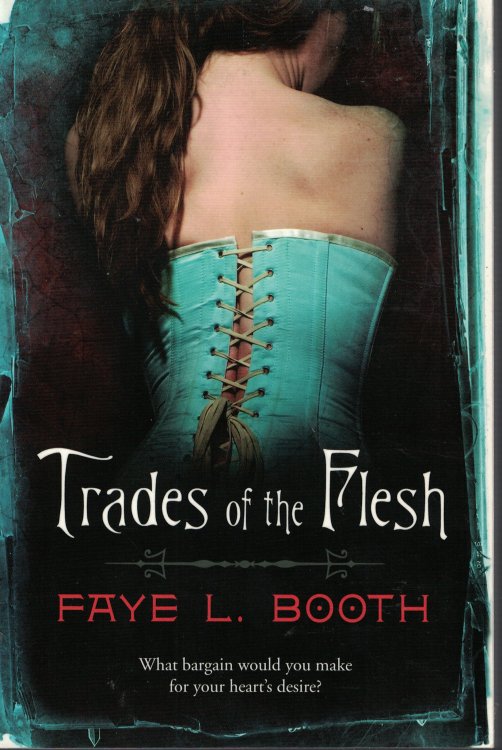 Trades Of The Flesh; What Bargain Would You Make for Your Heart's Desire