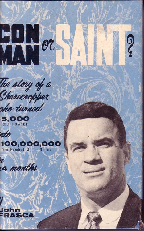 Con Man Or Saint ; Story of a Sharecropper Who Turned $5000 (Borrowed) Into $100,000,00