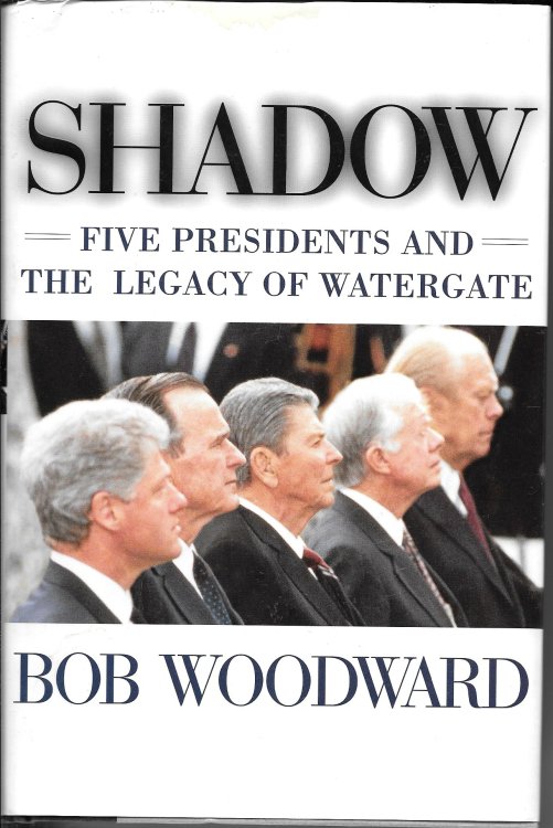 Shadow; Five Presidents and the Legacy of Watergate