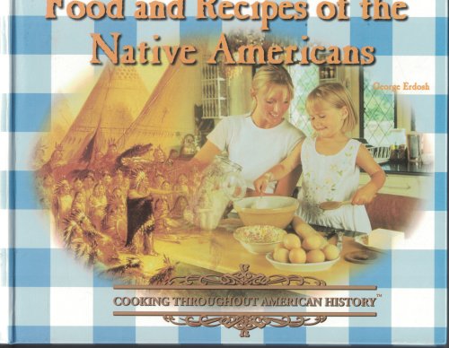 Food And Recipes Of The Native Americans; Cooking Throughout American History
