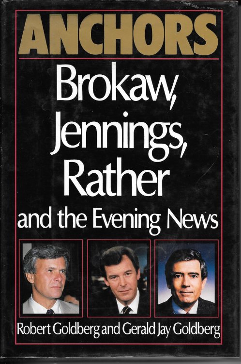 Anchors; Brokaw, Jennings, Rather and the Evening News