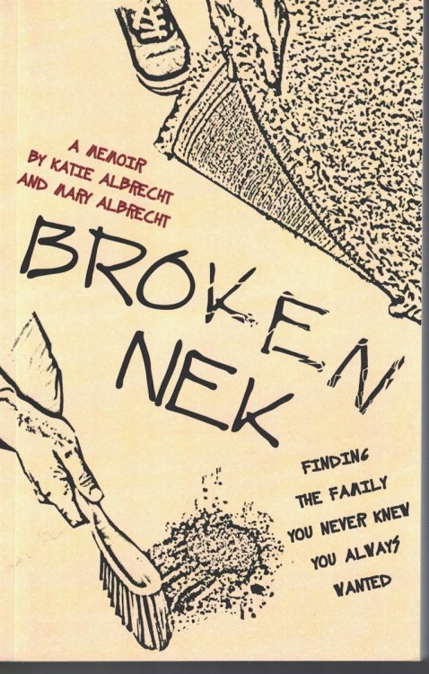 Broken Nek; Finding the Family You Never Knew You Always Wanted