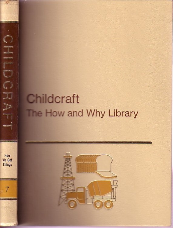 Childcraft How And Why Library; How We Get Things