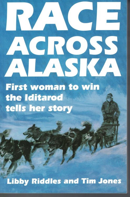 Race Across Alaska; - Frist Woman to Win the Iditarod Tells Her Story