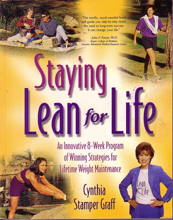 Staying Lean For Life; An Innovative 8 Week Program of Winning Strategies for Lifetime Weight Maintenance