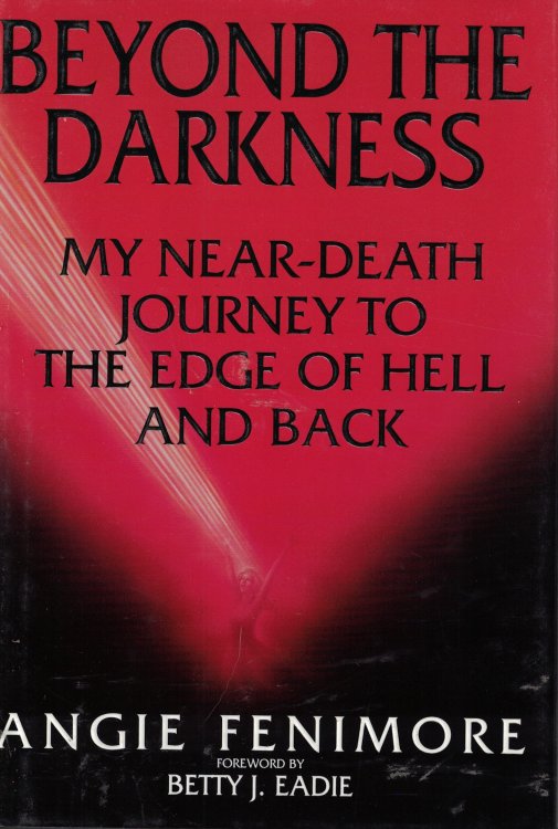 Beyond The Darkness; My Near Death Journey to Edge of Hell and Back