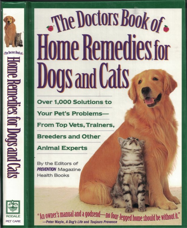 Doctors Book Of Home Remedies For Dogs And Cats; Over 1,000 Solutions to Your Pet's Problems from Top Vets, Trainers, Breeders and Other Animal Experts