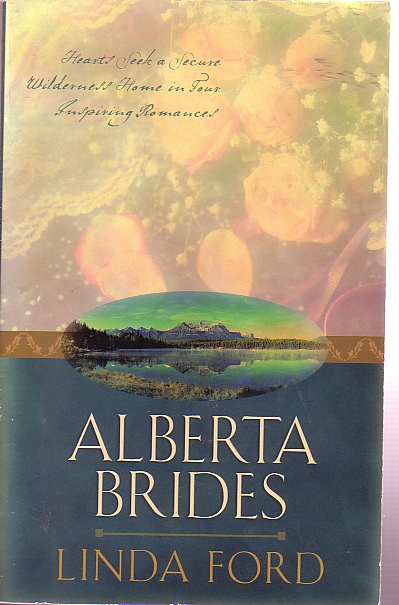 Alberta Brides; Unchained Hearts / the Heart Seeks a Home / Chastity's Angel / Crane's Bride