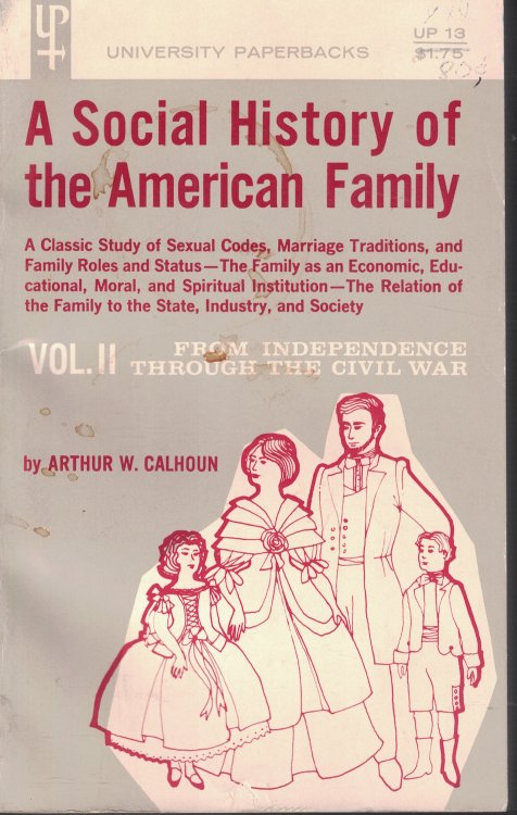 A Soical History Of The American Family Volume II 1776 To 1865; From Independence through the Civil War