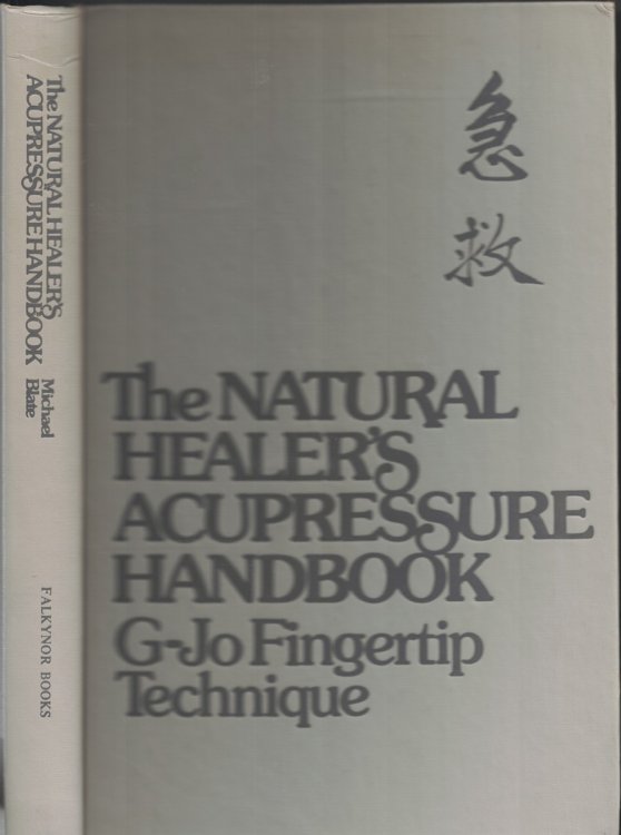 Natural Healer's Acupressure Handbook; G-Jo Fingertip Techniques