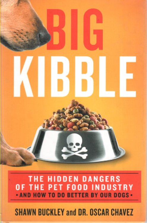 Big Kibble; The Hidden Dangers of the Pet Food Industry and How to Do Better by Our Dogs