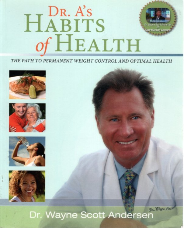Dr. A'S Habits of Health; The Path to Permanent Weight Control & Optimal Health