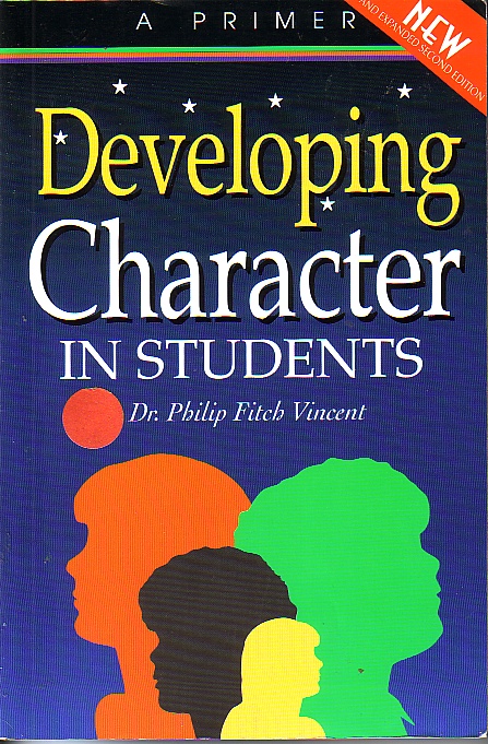 Developing Character In Students; A Primer for Teachers, Parnets and Communities