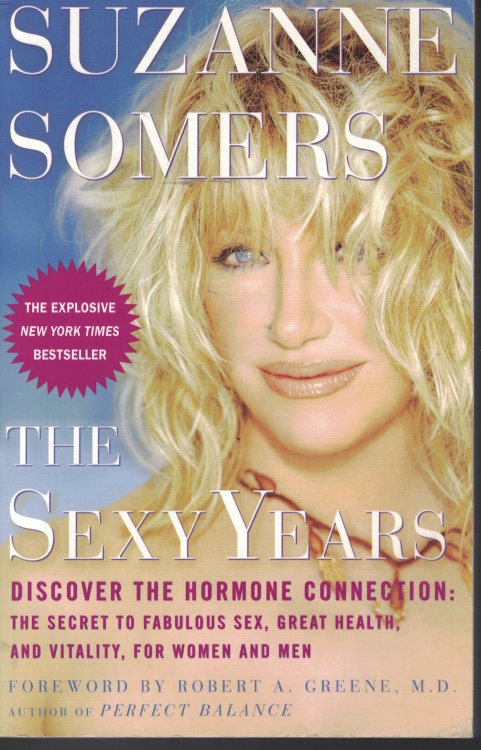 Sexy Years; Discover the Hormone Connection the Secret to Fabulous Sex Great Health and Vitality for Women and Men