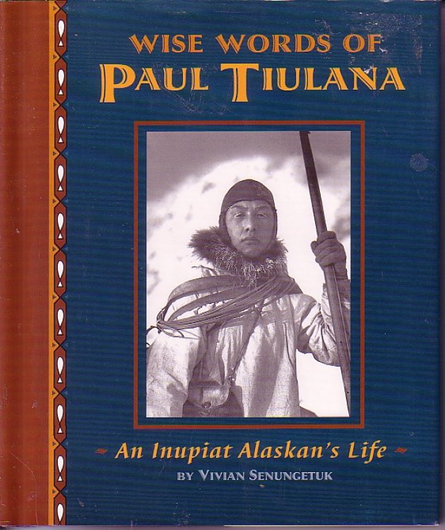 Wise Words Of Paul Tiulanda - An Inupiat Alaskan's Life