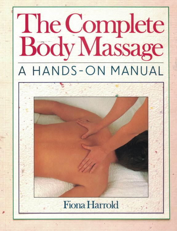 Complete Body Massage; A Hands on Manual