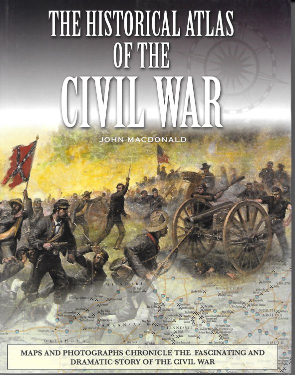 The Historical Atlas Of The Civil War; Maps and Photographs Chronicles