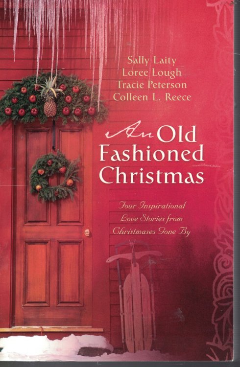 An Old Fashioned Christmas; Four Inspitational Love Stories from Chirstmas Gone By